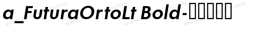 a_FuturaOrtoLt Bold字体转换